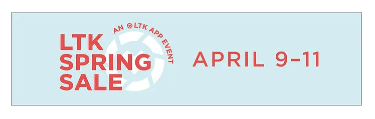 Everything You Need to Know About the LTK Spring Sale!